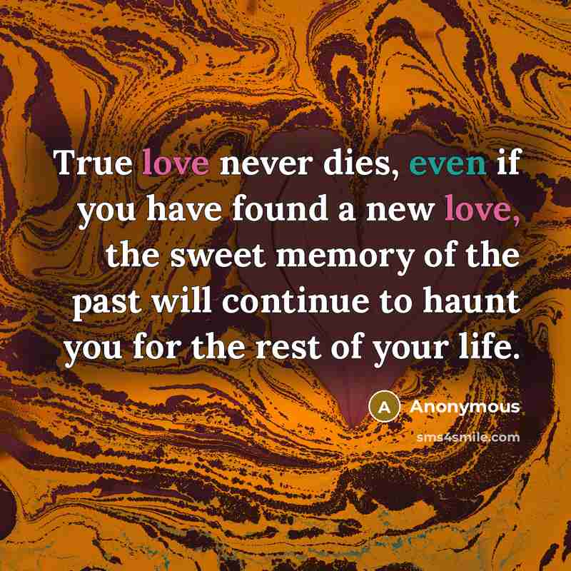 “True love never dies, even if you have found a…” quote by Anonymous