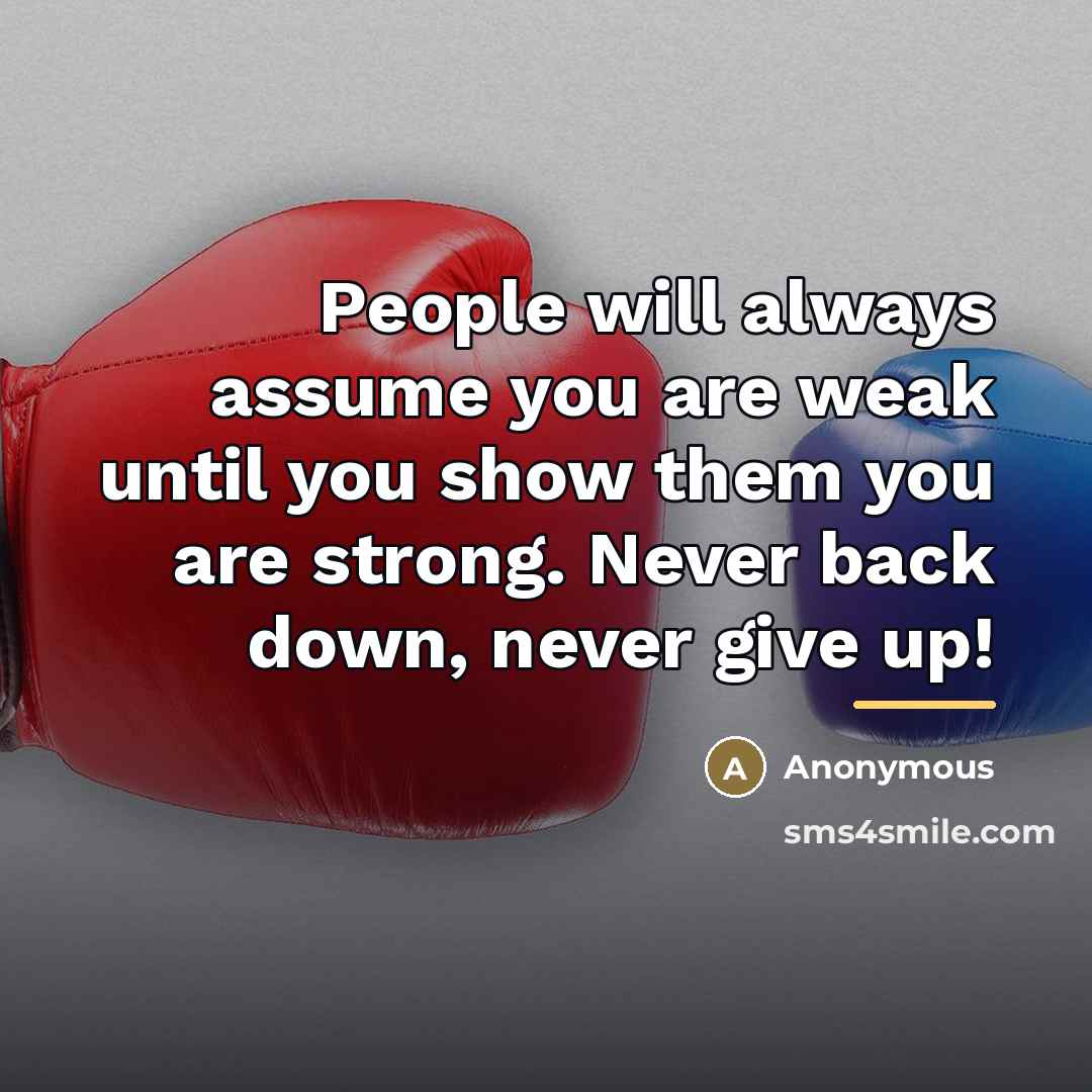 “People will always assume you are weak until you show…” quote by Anonymous