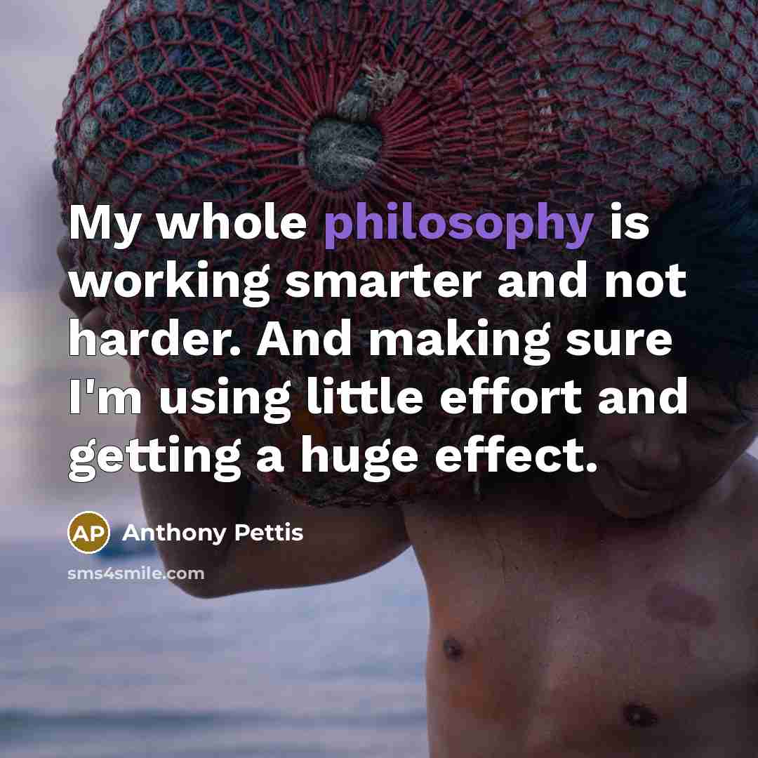 “My whole philosophy is working smarter and not harder. And…” quote by Anthony Pettis