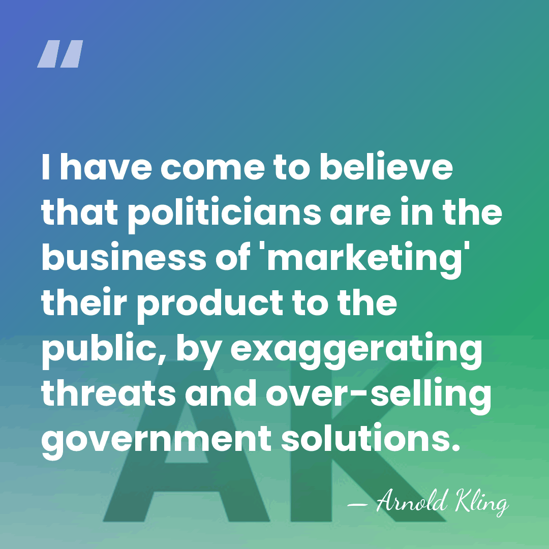 I have come to believe that politicians are in the business of&hellip; - Arnold Kling