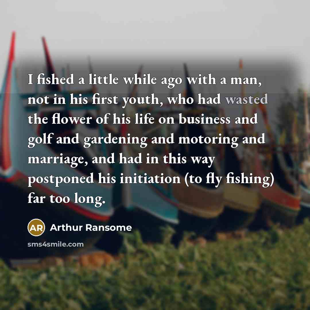 “I fished a little while ago with a man, not…” quote by Arthur Ransome