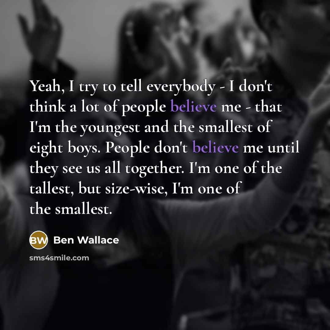“Yeah, I try to tell everybody - I don't think…” quote by Ben Wallace