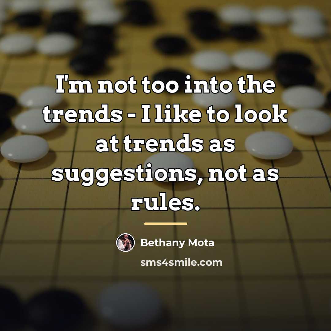 “I'm not too into the trends - I like to…” quote by Bethany Mota