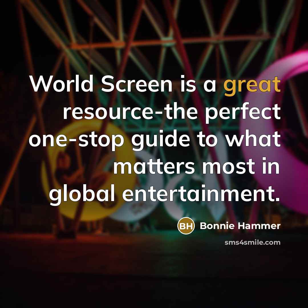 “World Screen is a great resource-the perfect one-stop guide to…” quote by Bonnie Hammer