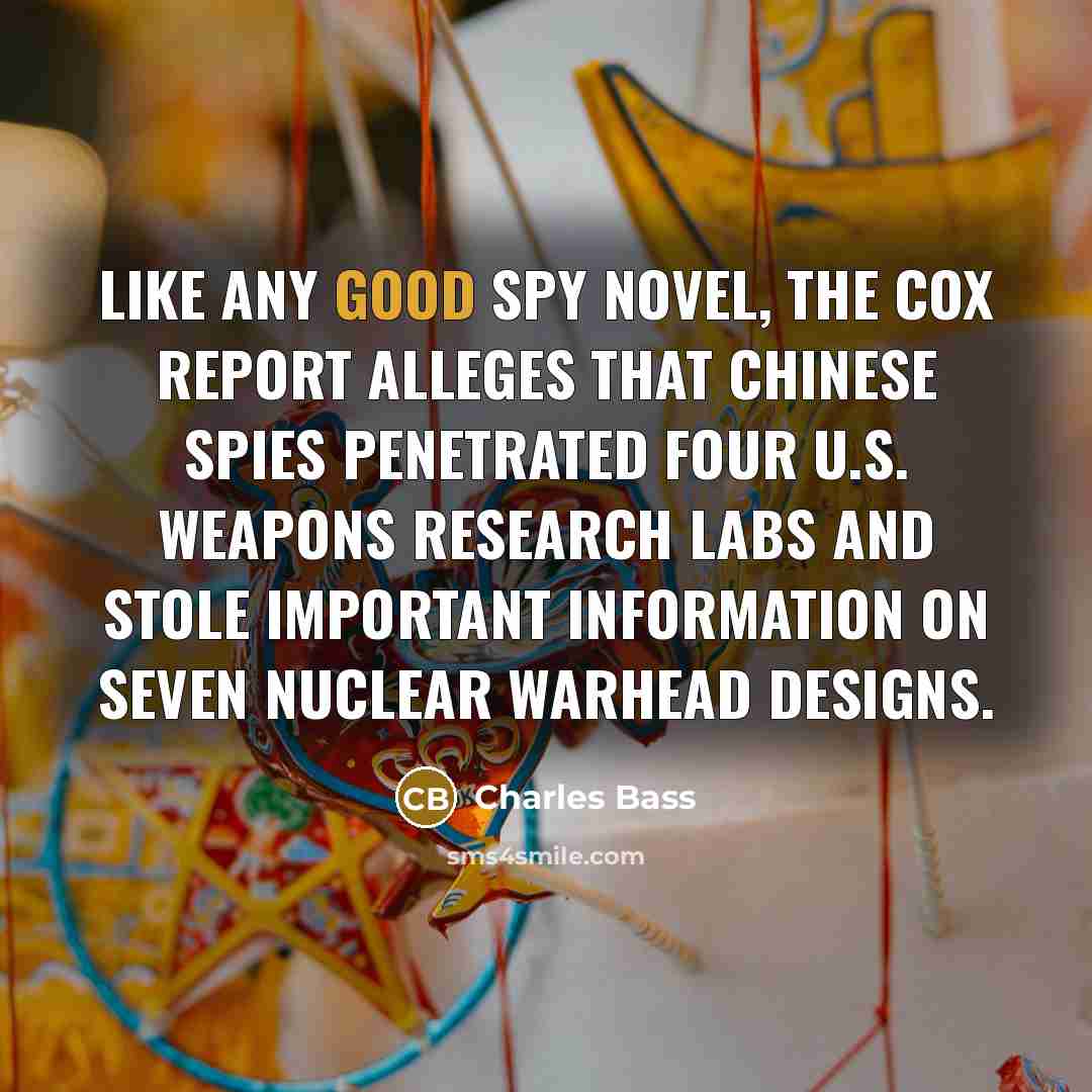 “Like any good spy novel, the Cox Report alleges that…” quote by Charles Bass