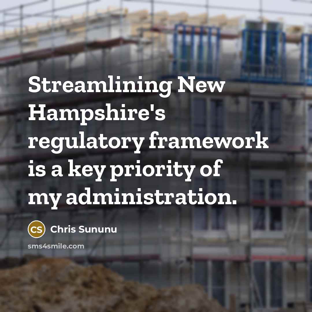“Streamlining New Hampshire's regulatory framework is a key priority of…” quote by Chris Sununu