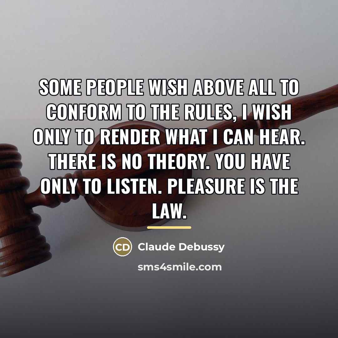 “Some people wish above all to conform to the rules,…” quote by Claude Debussy
