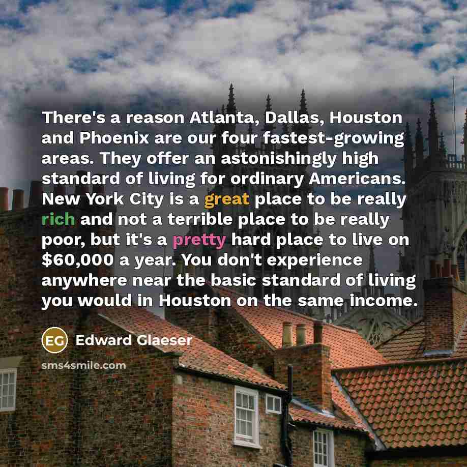 “There's a reason Atlanta, Dallas, Houston and Phoenix are our…” quote by Edward Glaeser