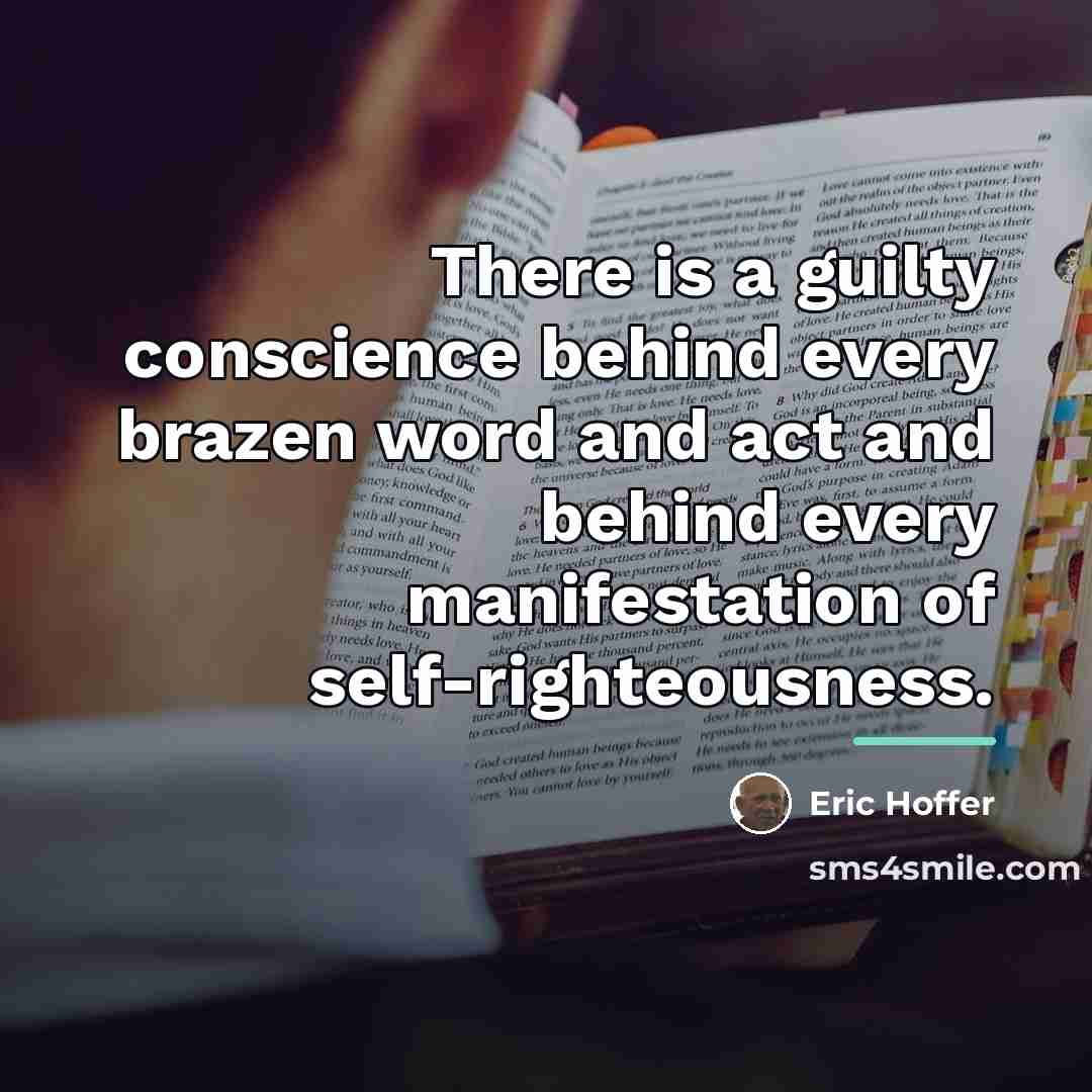 “There is a guilty conscience behind every brazen word and…” quote by Eric Hoffer