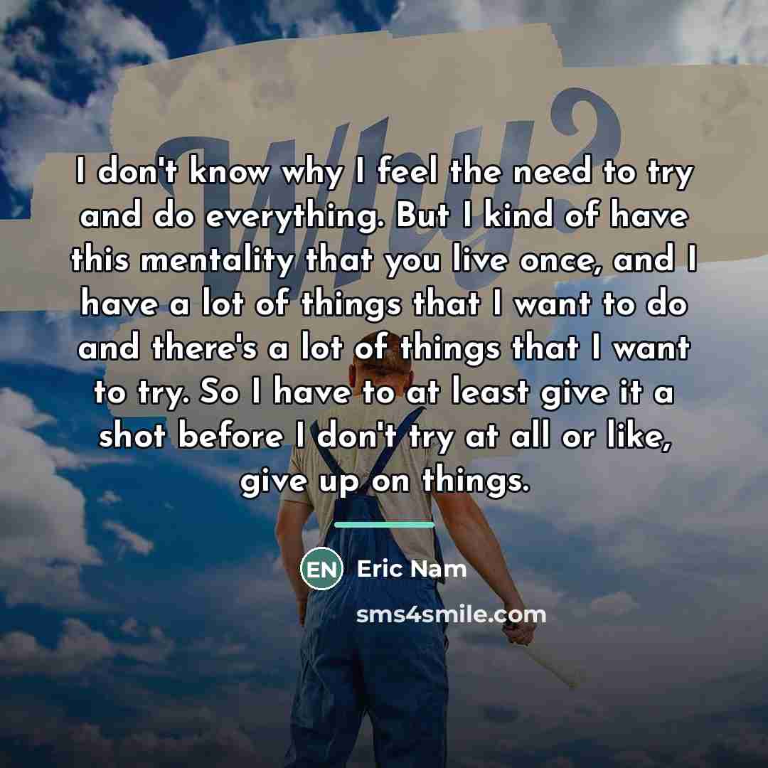 “I don't know why I feel the need to try…” quote by Eric Nam