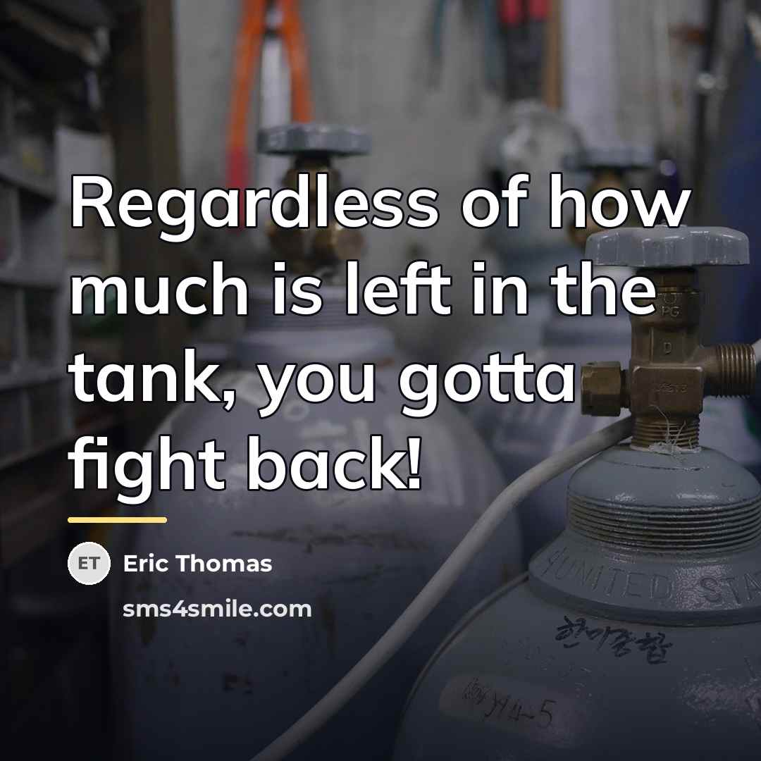 “Regardless of how much is left in the tank, you…” quote by Eric Thomas