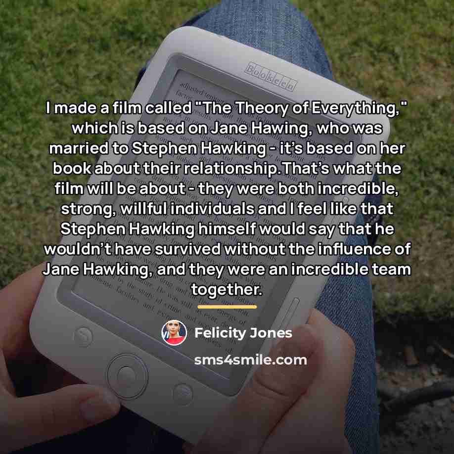 “I made a film called "The Theory of Everything," which…” quote by Felicity Jones