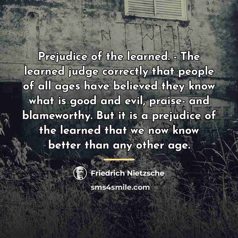 “Prejudice of the learned. - The learned judge correctly that…” quote by Friedrich Nietzsche