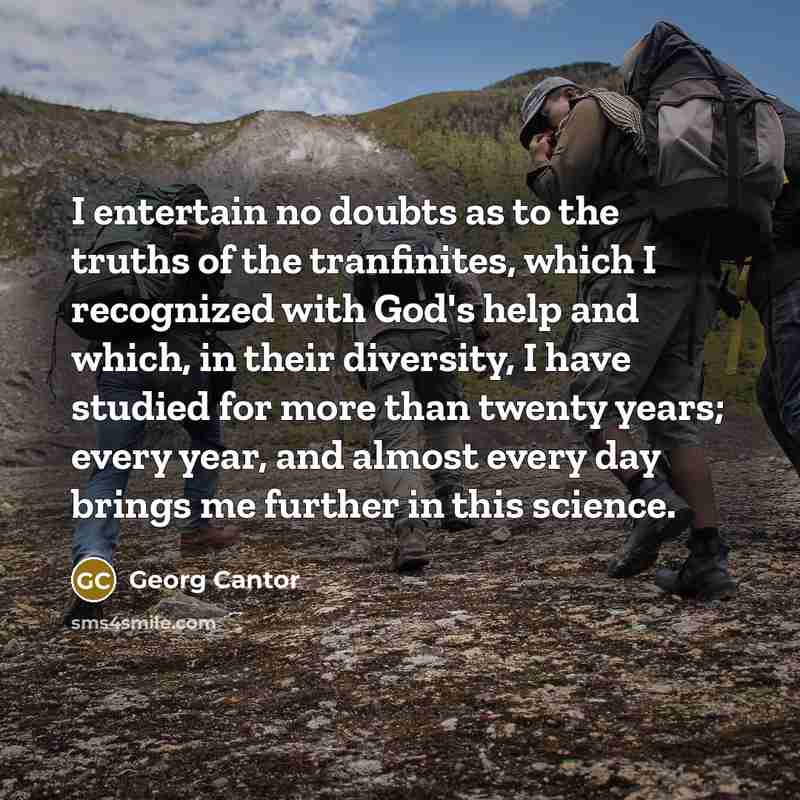 “I entertain no doubts as to the truths of the…” quote by Georg Cantor