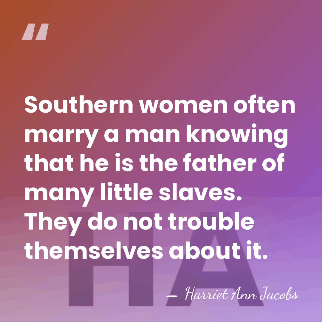 Southern women often marry a man knowing that he is the father&hellip; - Harriet Ann Jacobs