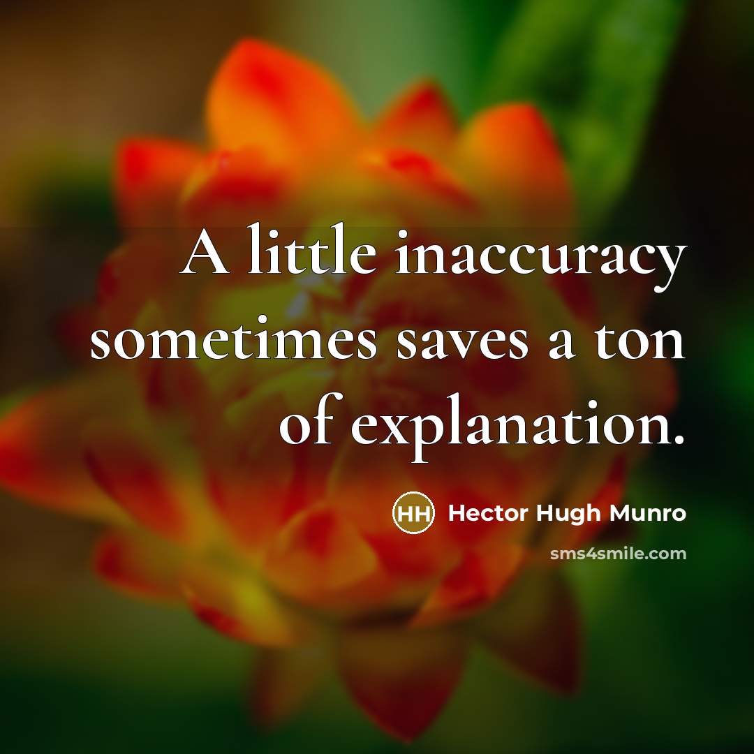 “A little inaccuracy sometimes saves a ton of explanation.…” quote by Hector Hugh Munro