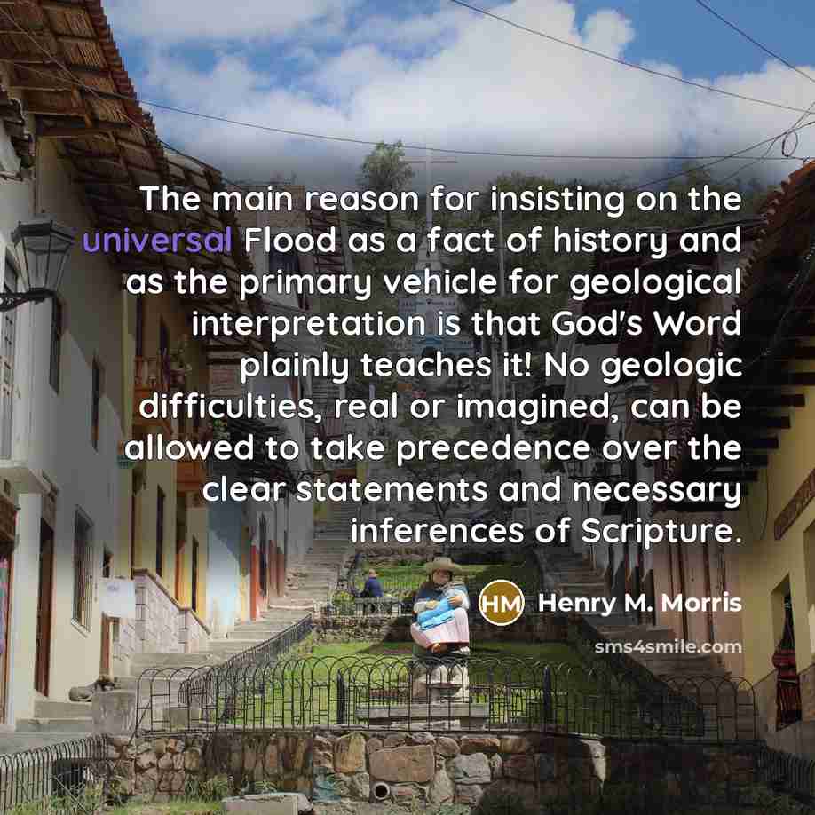 “The main reason for insisting on the universal Flood as…” quote by Henry M. Morris