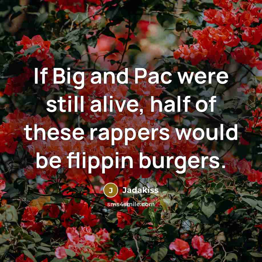 “If Big and Pac were still alive, half of these…” quote by Jadakiss