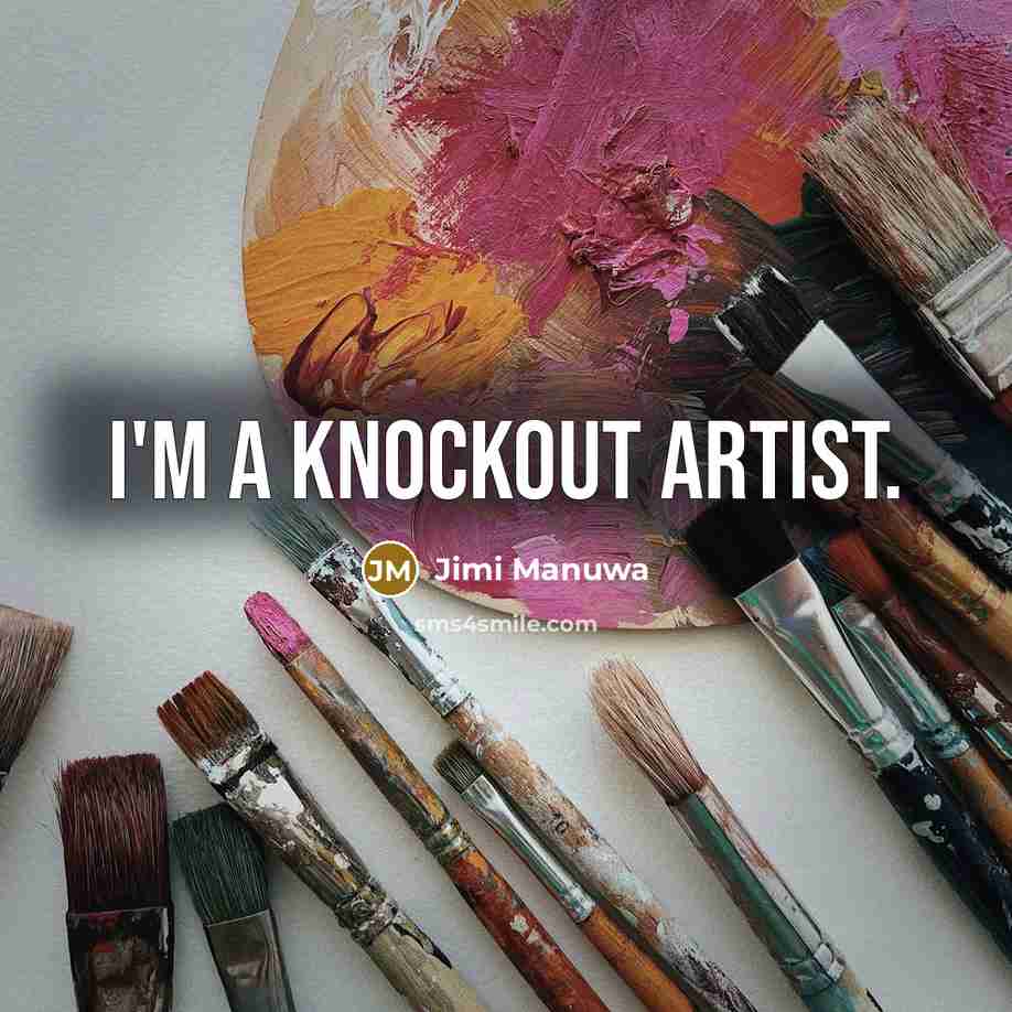 “I'm a knockout artist.…” quote by Jimi Manuwa