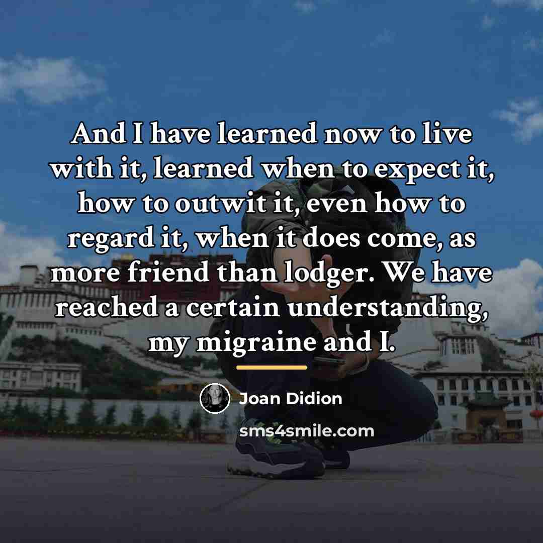 “And I have learned now to live with it, learned…” quote by Joan Didion