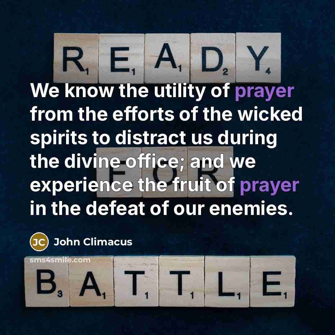 “We know the utility of prayer from the efforts of…” quote by John Climacus