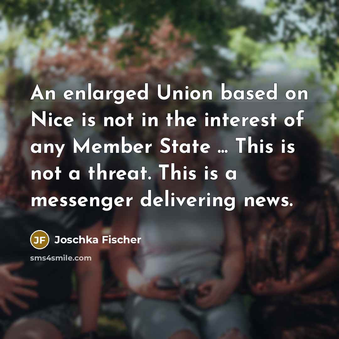 “An enlarged Union based on Nice is not in the…” quote by Joschka Fischer