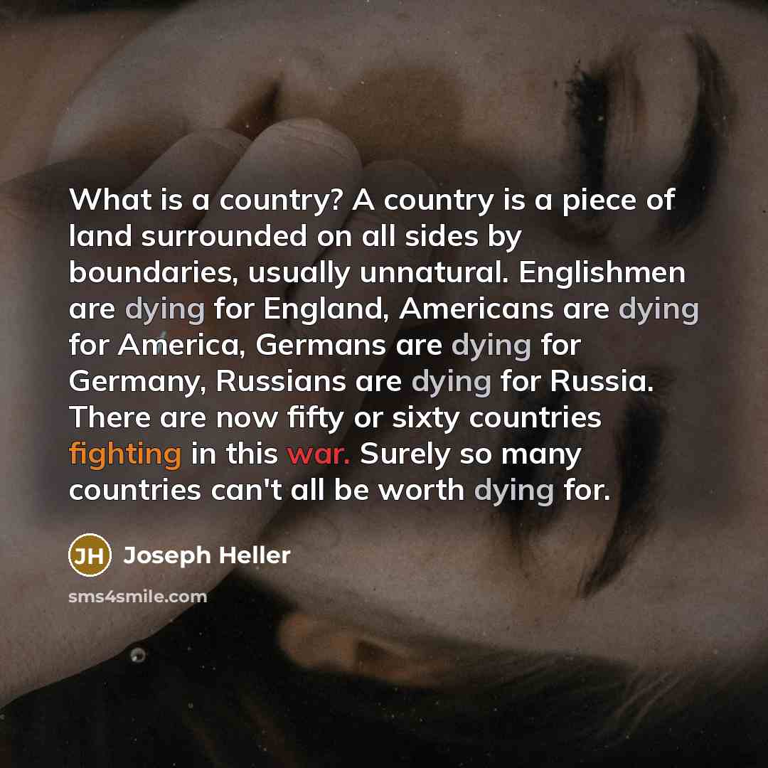 “What is a country? A country is a piece of…” quote by Joseph Heller