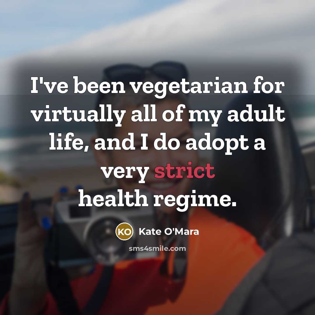 “I've been vegetarian for virtually all of my adult life,…” quote by Kate O'Mara