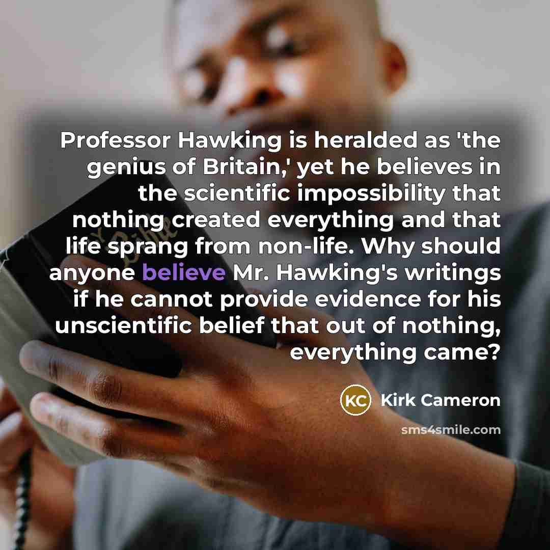 “Professor Hawking is heralded as 'the genius of Britain,' yet…” quote by Kirk Cameron