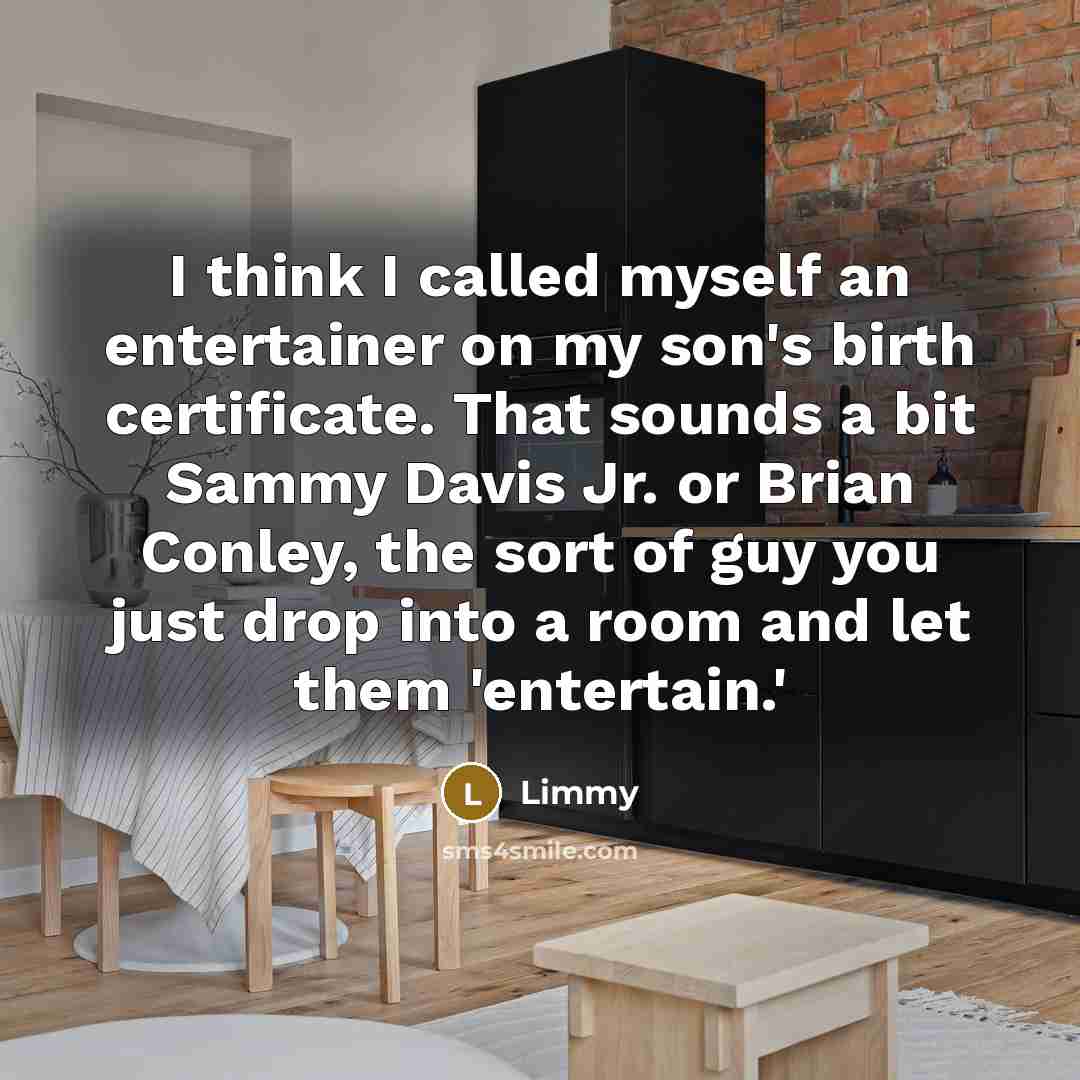 “I think I called myself an entertainer on my son's…” quote by Limmy