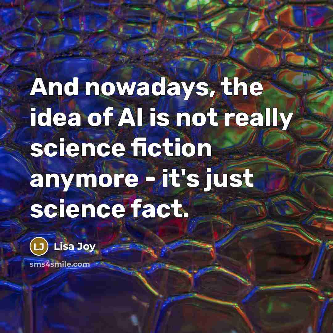 “And nowadays, the idea of AI is not really science…” quote by Lisa Joy