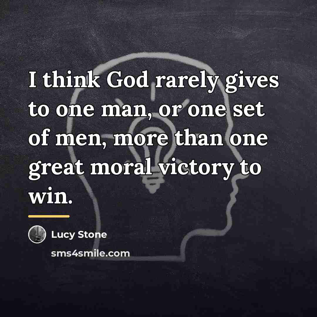 “I think God rarely gives to one man, or one…” quote by Lucy Stone