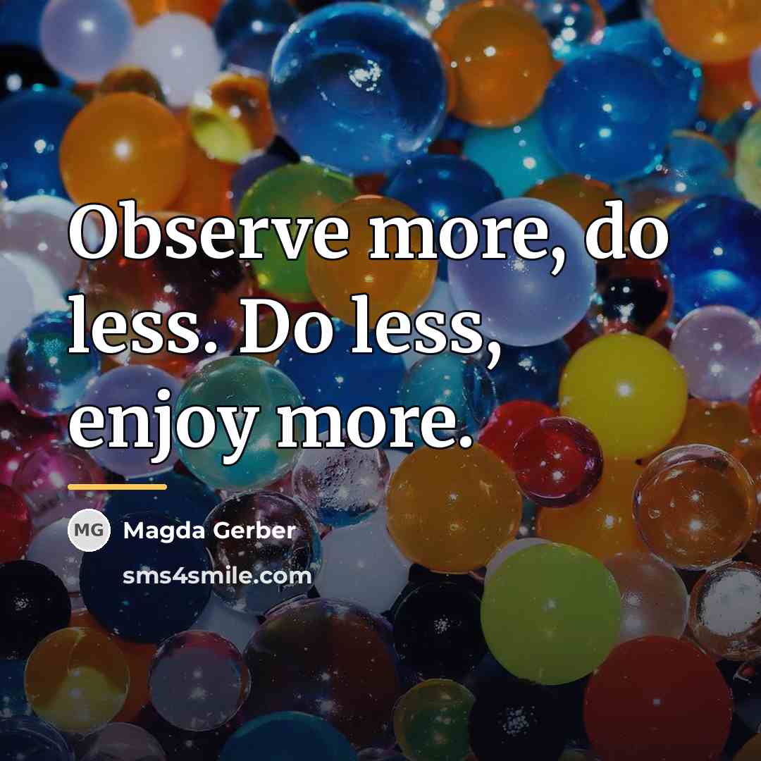 “Observe more, do less. Do less, enjoy more.…” quote by Magda Gerber