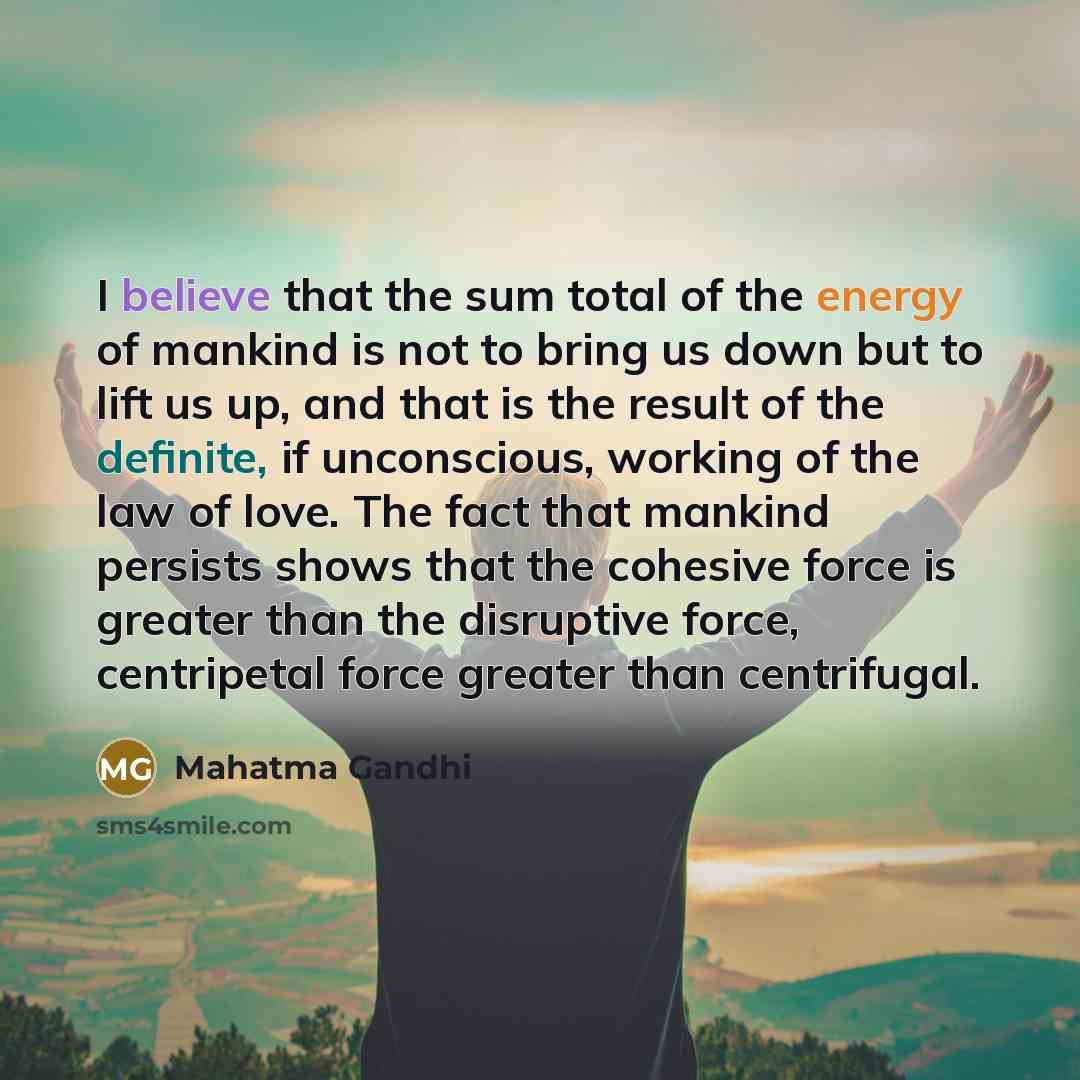 “I believe that the sum total of the energy of…” quote by Mahatma Gandhi