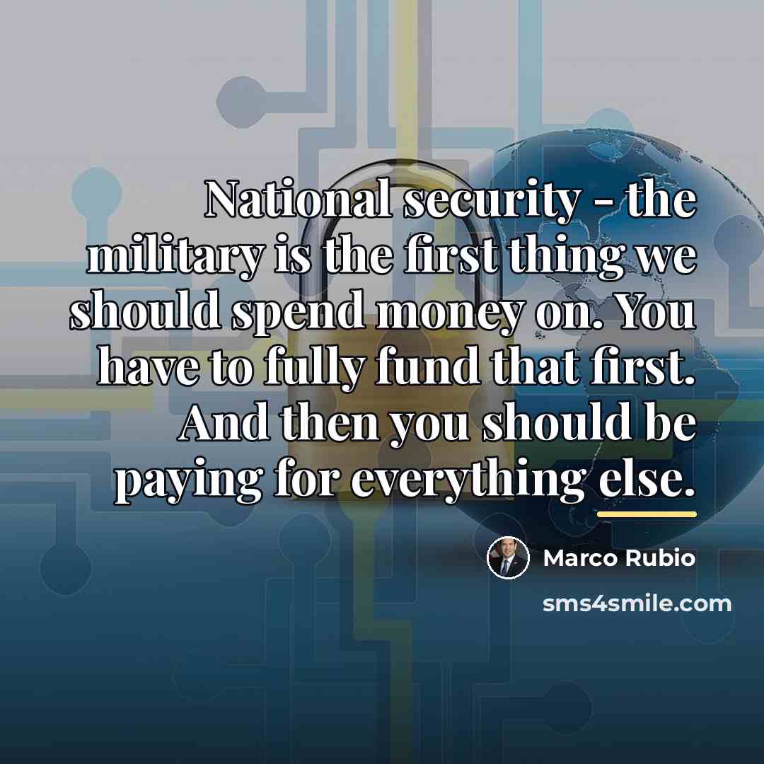“National security - the military is the first thing we…” quote by Marco Rubio