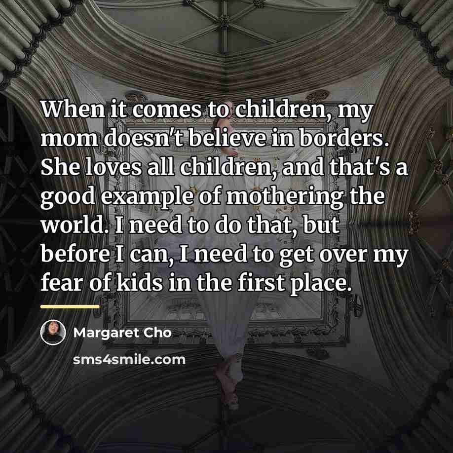 “When it comes to children, my mom doesn't believe in…” quote by Margaret Cho
