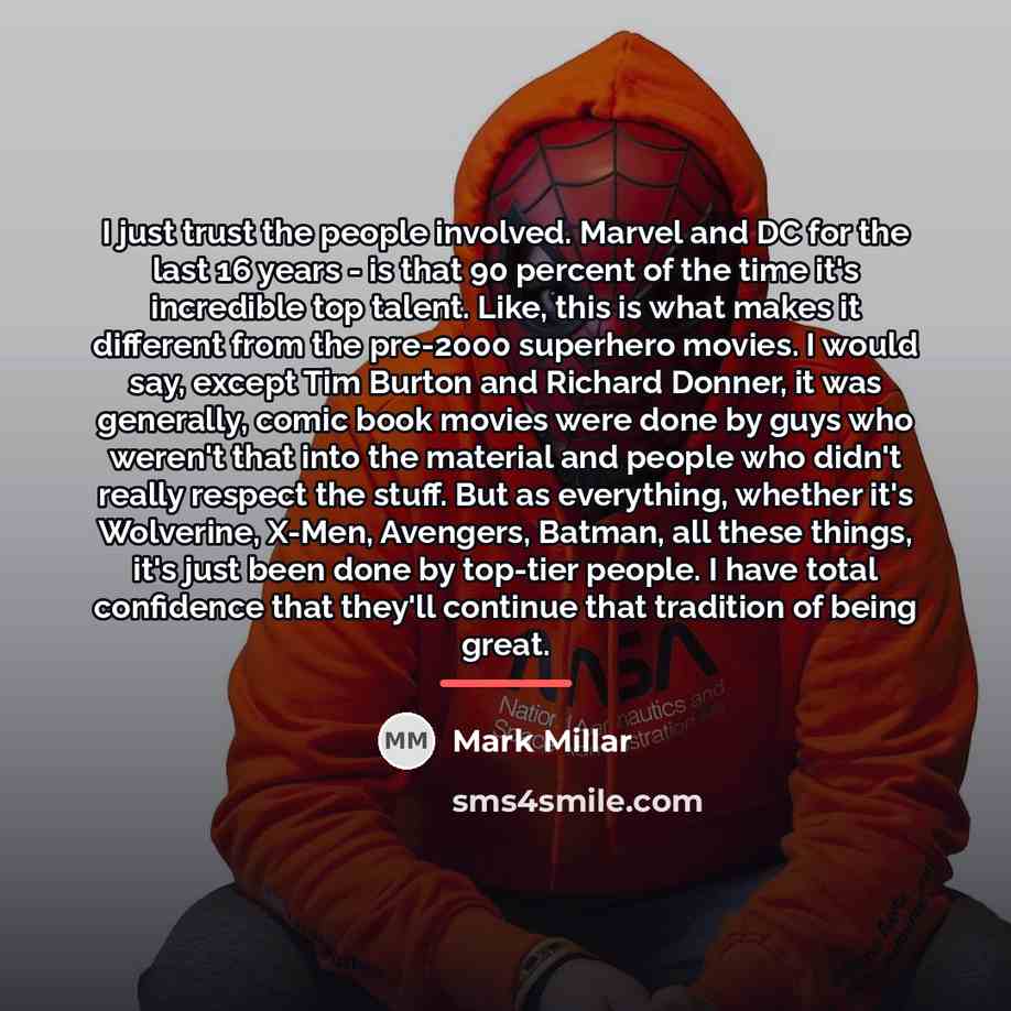 “I just trust the people involved. Marvel and DC for…” quote by Mark Millar