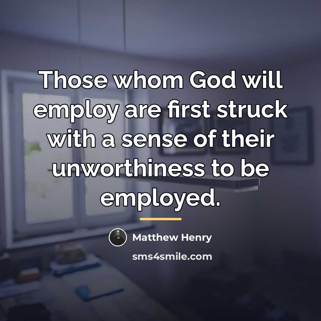 “Those whom God will employ are first struck with a…” quote by Matthew Henry