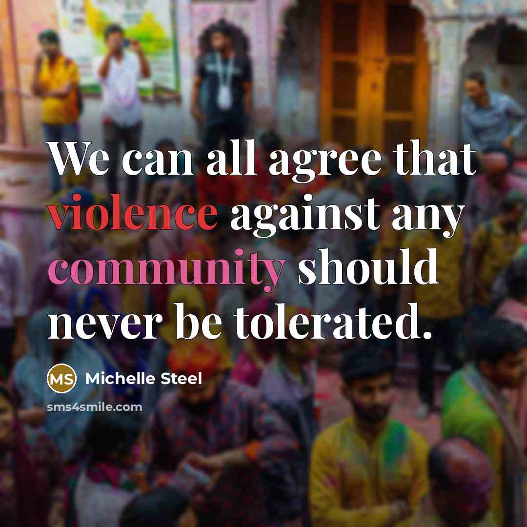 “We can all agree that violence against any community should never be tolerated.” quote by Michelle Steel