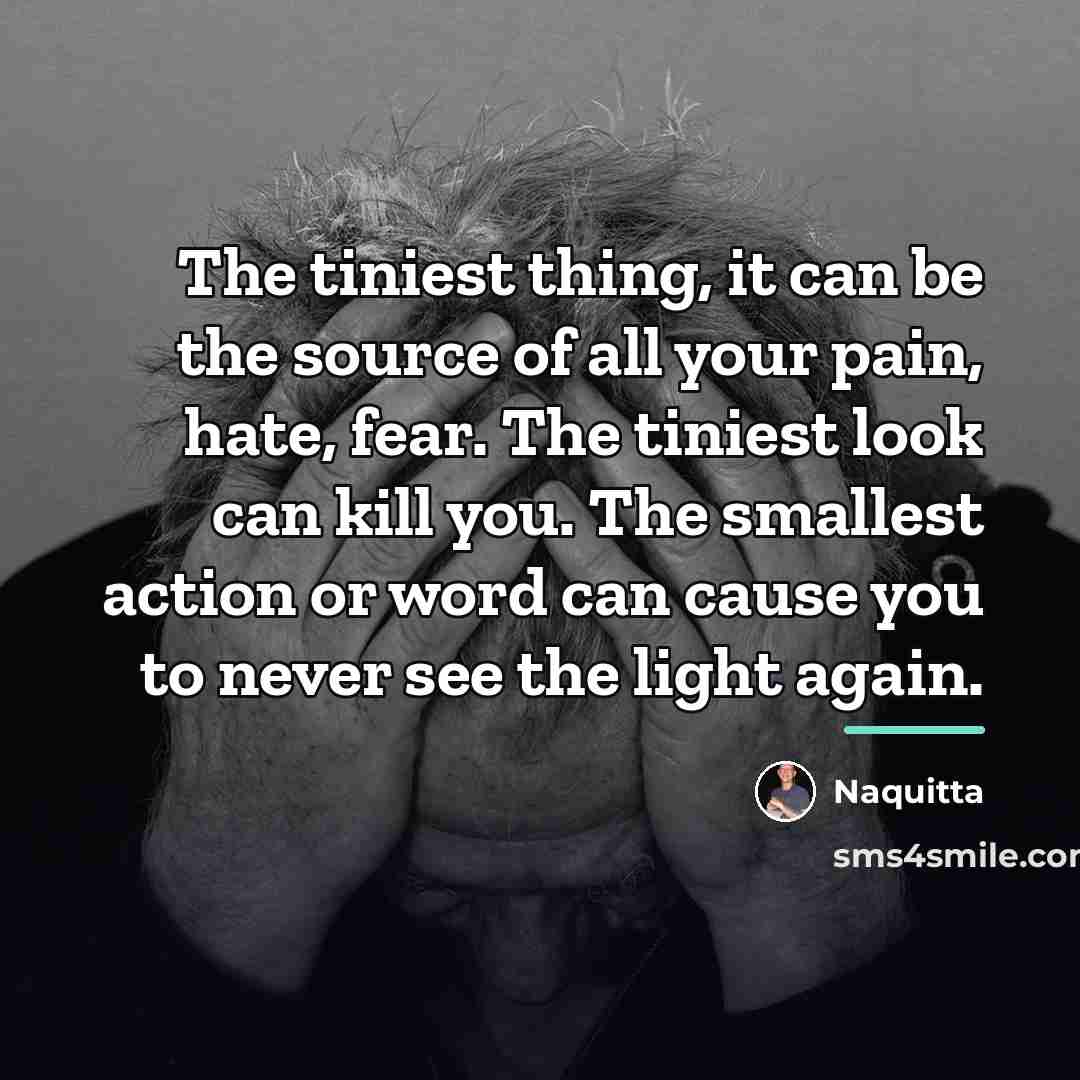“The tiniest thing, it can be the source of all…” quote by Naquitta