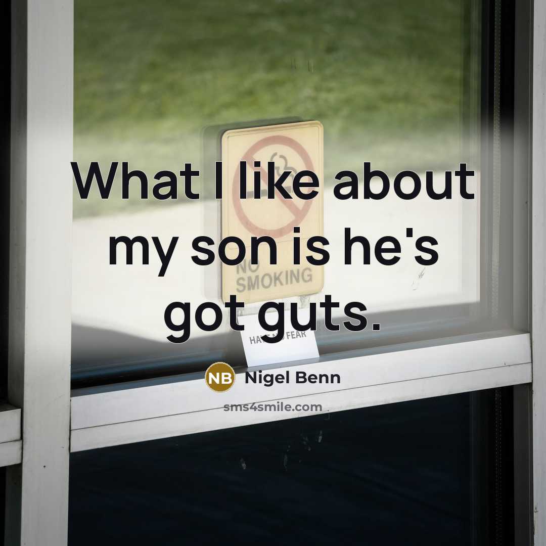 “What I like about my son is he's got guts.…” quote by Nigel Benn