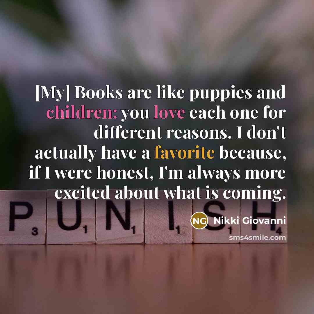 “[My] Books are like puppies and children: you love each…” quote by Nikki Giovanni