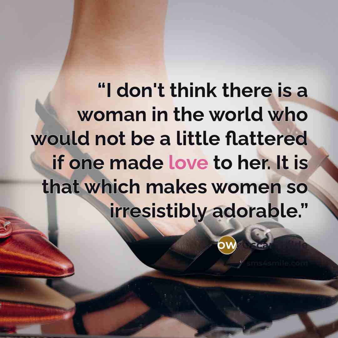 “I don't think there is a woman in the world who would not be a little flattered if one made love to her. It is that which makes women so irresistibly adorable.” quote by Oscar Wilde