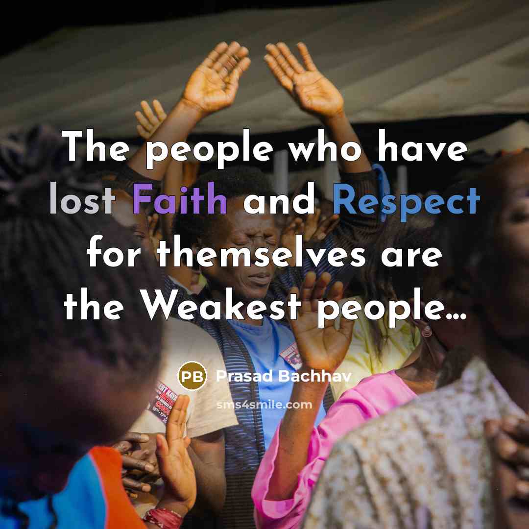 “The people who have lost Faith and Respect for themselves…” quote by Prasad Bachhav