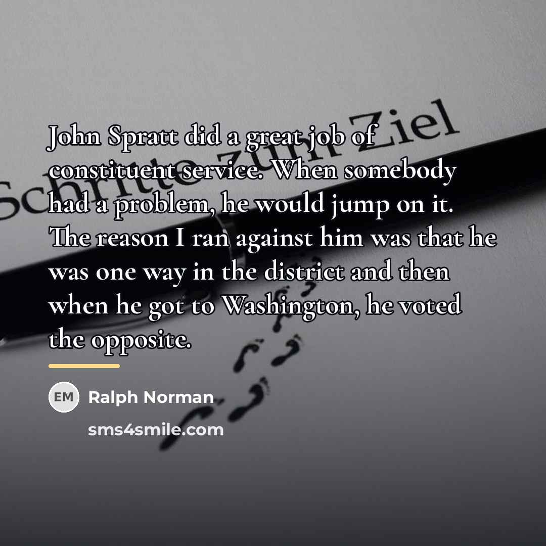“John Spratt did a great job of constituent service. When…” quote by Ralph Norman