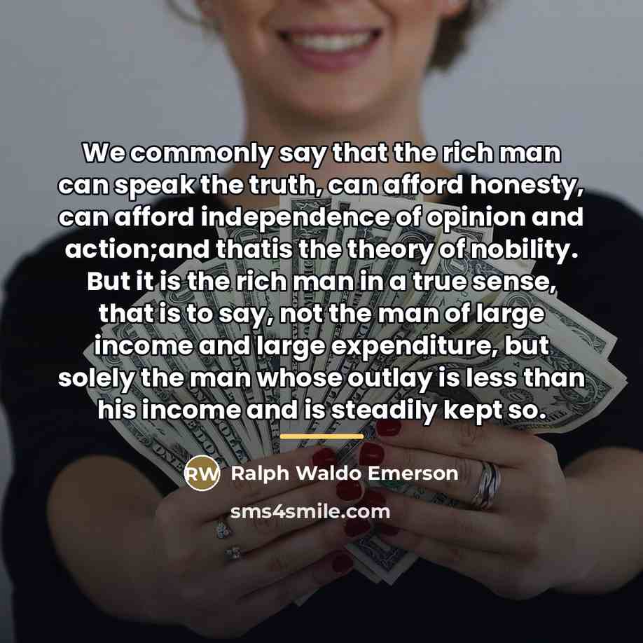 “We commonly say that the rich man can speak the…” quote by Ralph Waldo Emerson