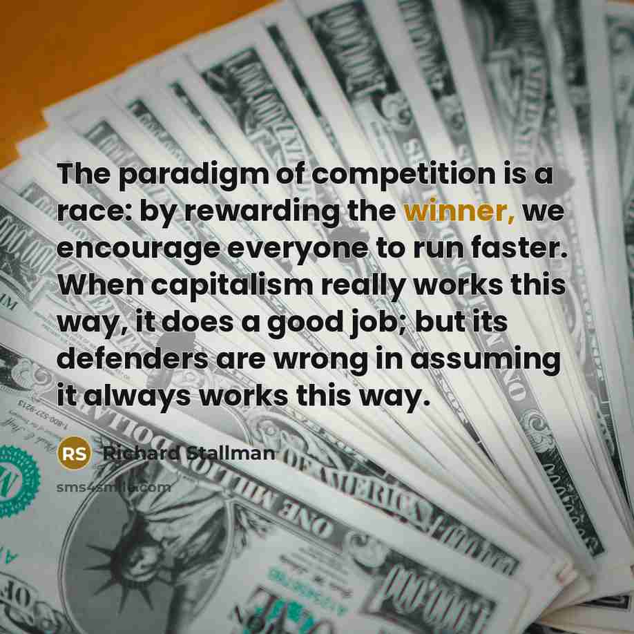 “The paradigm of competition is a race: by rewarding the…” quote by Richard Stallman