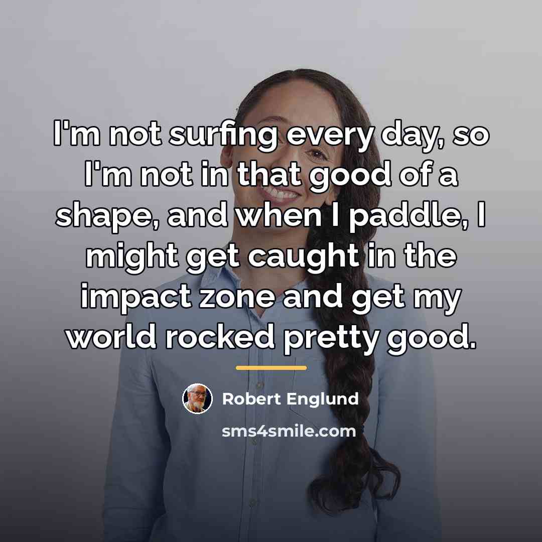 “I'm not surfing every day, so I'm not in that…” quote by Robert Englund