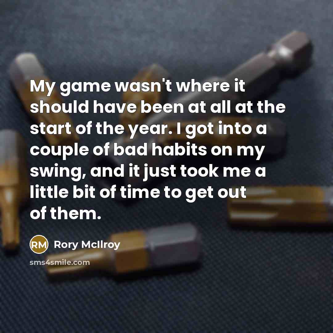 “My game wasn't where it should have been at all…” quote by Rory McIlroy