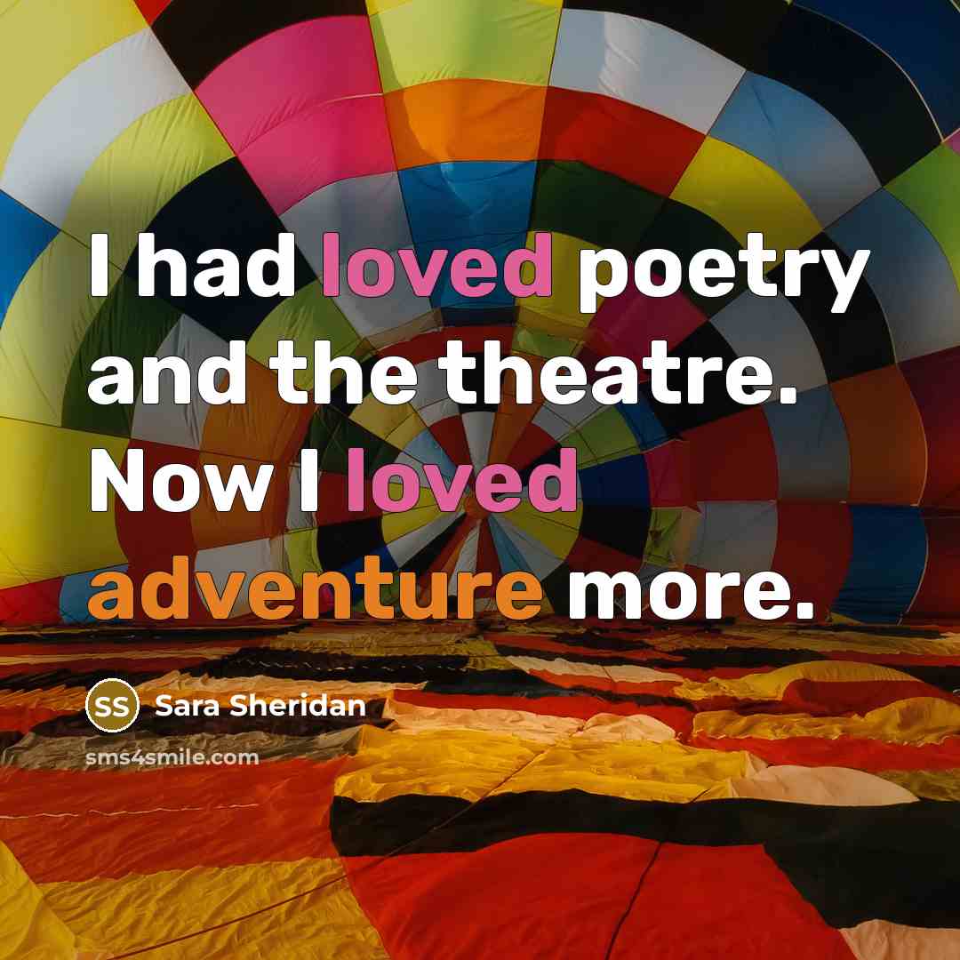 “I had loved poetry and the theatre. Now I loved…” quote by Sara Sheridan